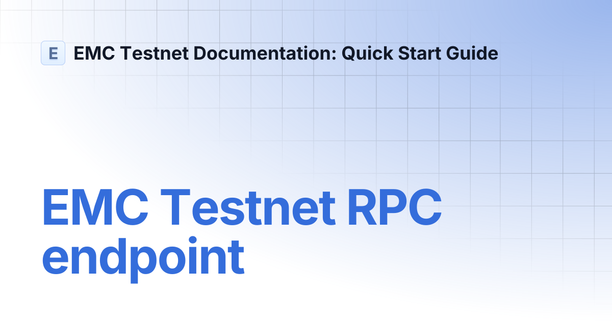 EMC Testnet RPC endpoint | EMC Testnet Documentation: Quick Start Guide