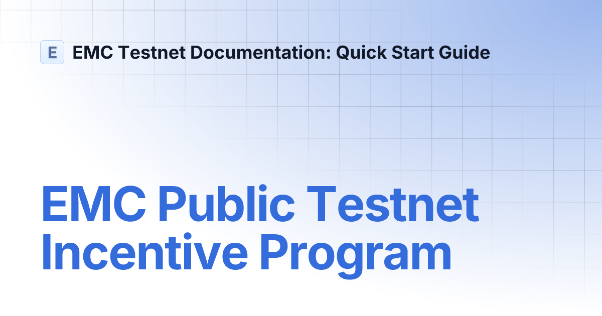 EMC Public Testnet Incentive Program | EMC Testnet Documentation: Quick ...