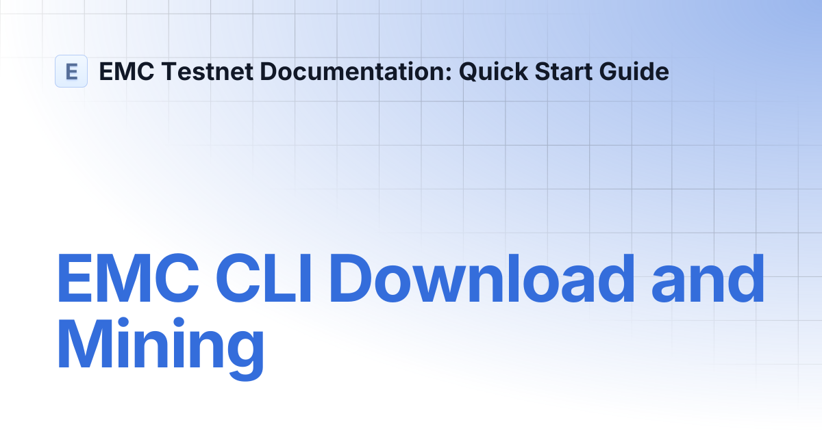 EMC CLI Download and Mining | EMC Testnet Documentation: Quick Start Guide