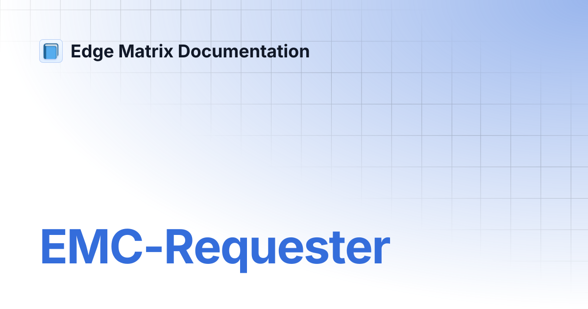 EMC-Requester | Edge Matrix Documentation