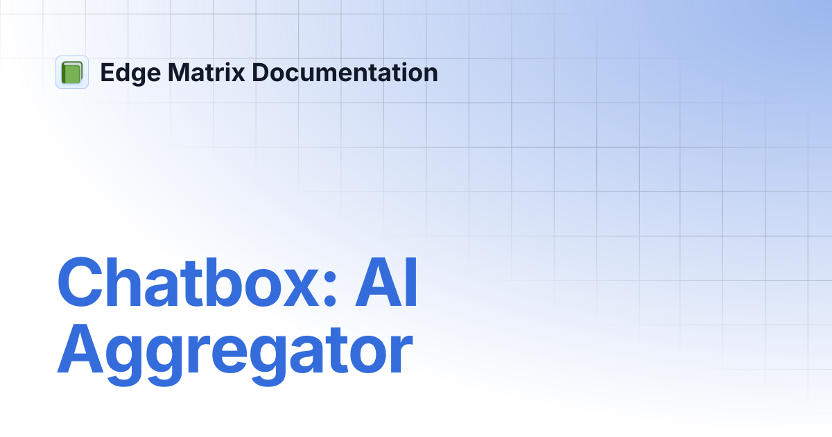 Chatbox: AI Aggregator | Edge Matrix Documentation
